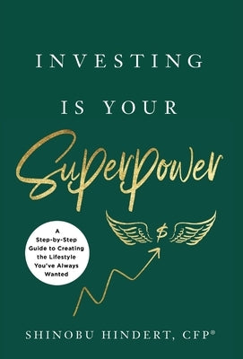 Investing Is Your Superpower: A Step-by-Step Guide to Creating the Lifestyle You've Always Wanted - Hardcover | Diverse Reads
