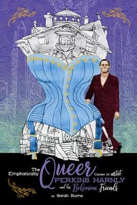 The Emphatically Queer Career of Artist Perkins Harnly and His Bohemian Friends - Paperback | Diverse Reads