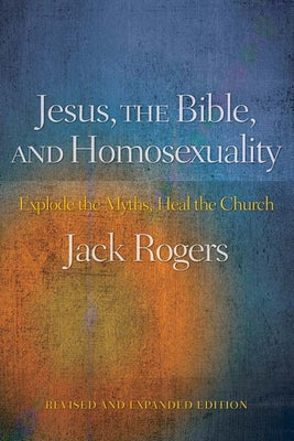 Jesus, the Bible, and Homosexuality, Revised and Expanded Edition: Explode the Myths, Heal the Church - Paperback | Diverse Reads