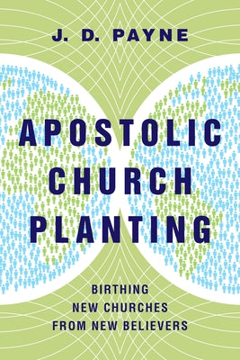 Apostolic Church Planting: Birthing New Churches from New Believers - Paperback | Diverse Reads