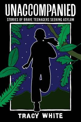 Unaccompanied: Stories of Brave Teenagers Seeking Asylum - Paperback |  Diverse Reads