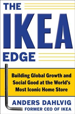 The IKEA Edge: Building Global Growth and Social Good at the World's Most Iconic Home Store - Hardcover | Diverse Reads