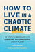 How to Live in a Chaotic Climate: 10 Steps to Reconnect with Ourselves, Our Communities, and Our Planet - Paperback | Diverse Reads