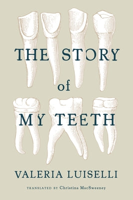 The Story of My Teeth - Paperback | Diverse Reads