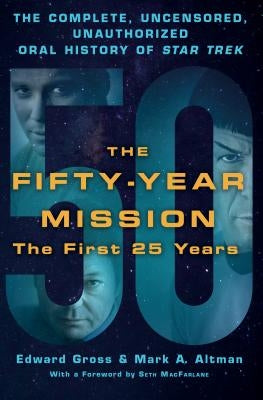The Fifty-Year Mission: The Complete, Uncensored, Unauthorized Oral History of Star Trek: The First 25 Years - Hardcover | Diverse Reads