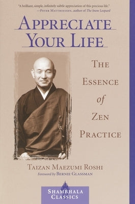 Appreciate Your Life: The Essence of Zen Practice - Paperback | Diverse Reads