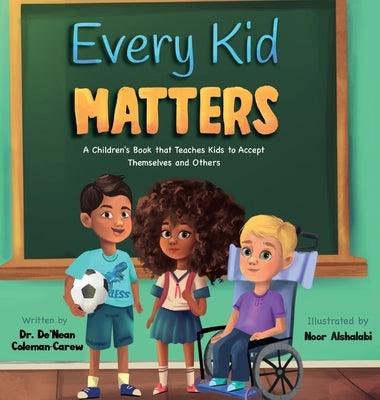Every Kid Matters: A Children's Book that Teaches Kids to Accept Themselves and Others - Hardcover | Diverse Reads
