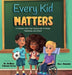 Every Kid Matters: A Children's Book that Teaches Kids to Accept Themselves and Others - Hardcover | Diverse Reads