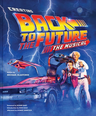 Creating Back to the Future the Musical - Hardcover | Diverse Reads