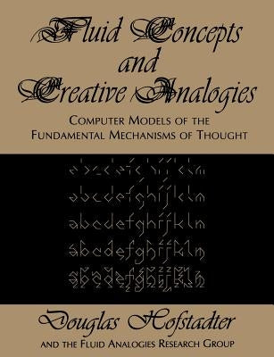 Fluid Concepts and Creative Analogies: Computer Models Of The Fundamental Mechanisms Of Thought - Paperback | Diverse Reads
