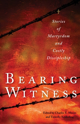 Bearing Witness: Stories of Martyrdom and Costly Discipleship - Paperback | Diverse Reads