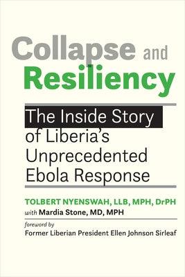 Collapse and Resiliency: The Inside Story of Liberia's Unprecedented Ebola Response - Paperback | Diverse Reads