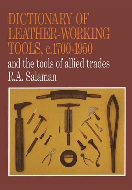 Dictionary of Leather-Working Tools, c.1700-1950 and the Tools of Allied Trades - Paperback | Diverse Reads