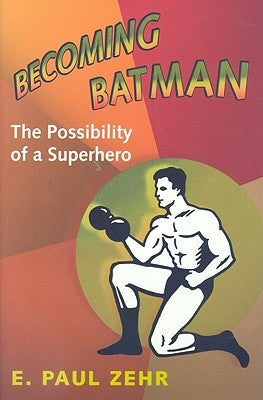 Becoming Batman: The Possibility of a Superhero - Hardcover | Diverse Reads