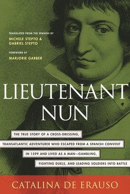 Lieutenant Nun: The True Story of a Cross-Dressing, Transatlantic Adventurer Who Escaped from a Spanish Convent in 1599 and Lived as a - Paperback | Diverse Reads
