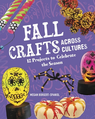 Fall Crafts Across Cultures: 12 Projects to Celebrate the Season - Hardcover | Diverse Reads