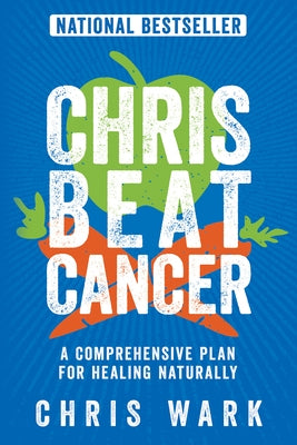 Chris Beat Cancer: A Comprehensive Plan for Healing Naturally - Paperback | Diverse Reads