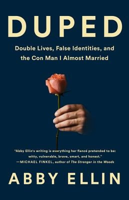 Duped: Double Lives, False Identities, and the Con Man I Almost Married - Hardcover | Diverse Reads