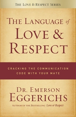 The Language of Love and Respect: Cracking the Communication Code with Your Mate - Paperback | Diverse Reads