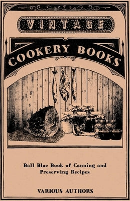 Ball Blue Book of Canning and Preserving Recipes - Paperback | Diverse Reads