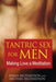 Tantric Sex for Men: Making Love a Meditation - Paperback | Diverse Reads