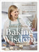 Anna Olson's Baking Wisdom: The Complete Guide: Everything You Need to Know to Make You a Better Baker (with 150+ Recipes) - Hardcover | Diverse Reads