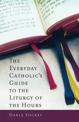 The Everyday Catholic's Guide to the Liturgy of the Hours - Paperback | Diverse Reads