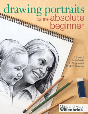 Drawing Portraits for the Absolute Beginner: A Clear & Easy Guide to Successful Portrait Drawing - Paperback | Diverse Reads