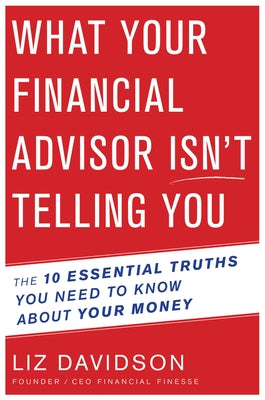 What Your Financial Advisor Isn't Telling You: The 10 Essential Truths You Need to Know About Your Money - Paperback | Diverse Reads