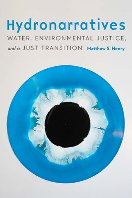 Hydronarratives: Water, Environmental Justice, and a Just Transition - Paperback | Diverse Reads
