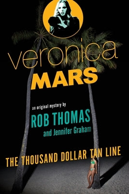 Veronica Mars: The Thousand Dollar Tan Line - Paperback | Diverse Reads