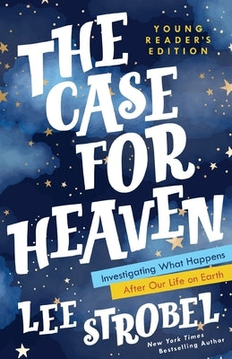The Case for Heaven Young Reader's Edition: Investigating What Happens After Our Life on Earth - Hardcover | Diverse Reads