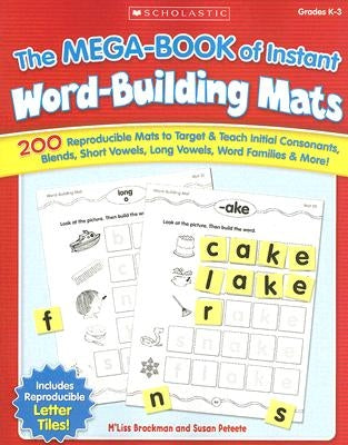 Mega-Book of Instant Word-Building Mats: 200 Reproducible Mats to Target and Teach Initial Consonants, Blends, Short Vowels, Long Vowels, Word Families, and More! - Paperback | Diverse Reads