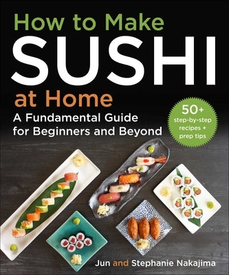 How to Make Sushi at Home: A Fundamental Guide for Beginners and Beyond - Hardcover | Diverse Reads
