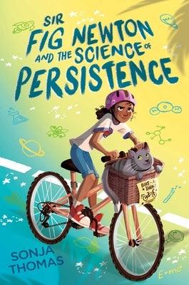 Sir Fig Newton and the Science of Persistence - Hardcover |  Diverse Reads