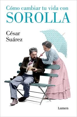 Cómo Cambiar Tu Vida Con Sorolla / How to Change Your Life with Sorolla - Paperback | Diverse Reads