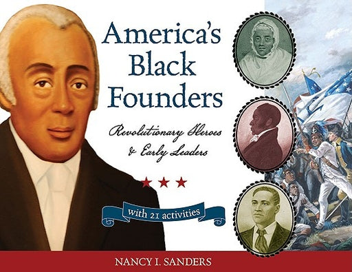 America's Black Founders: Revolutionary Heroes and Early Leaders with 21 Activities - Paperback | Diverse Reads