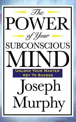 The Power of Your Subconscious Mind - Hardcover | Diverse Reads