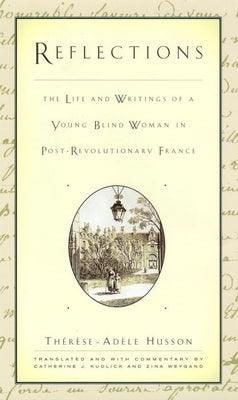Reflections: The Life and Writings of a Young Blind Woman in Post-Revolutionary France - Hardcover | Diverse Reads
