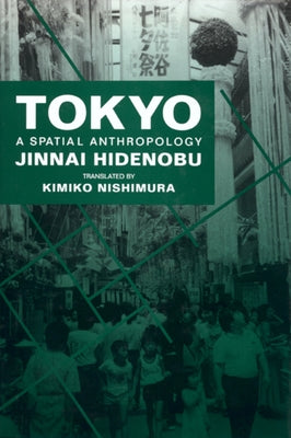 Tokyo: A Spatial Anthropology / Edition 1 - Hardcover | Diverse Reads