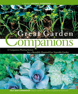 Great Garden Companions: A Companion-Planting System for a Beautiful, Chemical-Free Vegetable Garden - Paperback | Diverse Reads