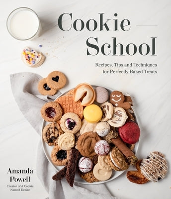 Cookie School: Recipes, Tips and Techniques for Perfectly Baked Treats - Paperback | Diverse Reads
