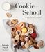 Cookie School: Recipes, Tips and Techniques for Perfectly Baked Treats - Paperback | Diverse Reads