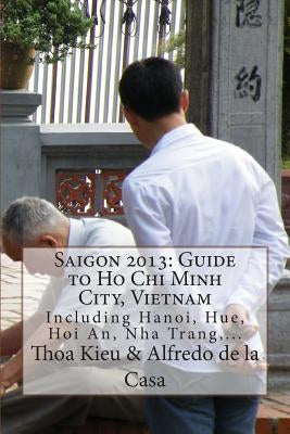 Saigon 2013: Guide to Ho Chi Minh City, Vietnam: Including Hanoi, Hue, Hoi An, Nha Trang, ... - Paperback | Diverse Reads