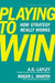 Playing to Win: How Strategy Really Works - Hardcover | Diverse Reads