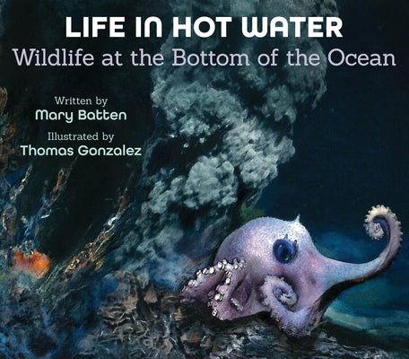Life in Hot Water: Wildlife at the Bottom of the Ocean - Hardcover | Diverse Reads