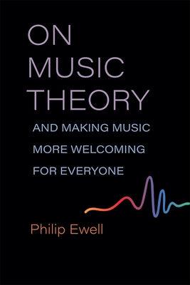 On Music Theory, and Making Music More Welcoming for Everyone - Paperback | Diverse Reads