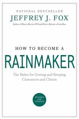 How to Become a Rainmaker: The Rules for Getting and Keeping Customers and Clients - Hardcover | Diverse Reads
