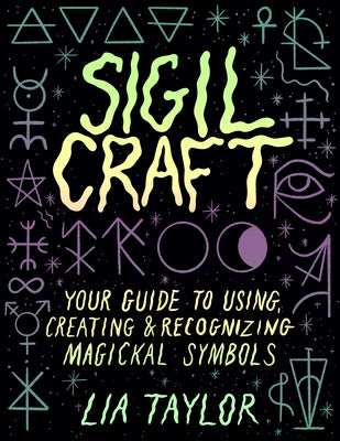 Sigil Craft: Your Guide to Using, Creating & Recognizing Magickal Symbols - Hardcover | Diverse Reads