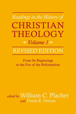 Readings in the History of Christian Theology, Volume 1, Revised Edition: From Its Beginnings to the Eve of the Reformation - Paperback | Diverse Reads